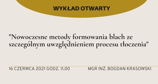 Wykład otwarty "Nowoczesne metody formowania blach ze szczególnym uwzględnieniem procesu tłoczenia"