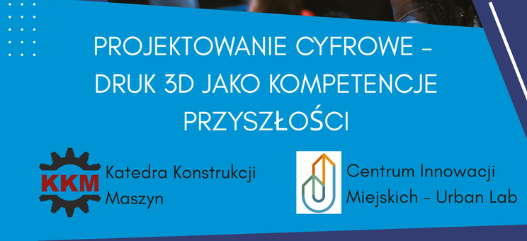 Projektowanie cyfrowe – druk 3D jako kompetencje przyszłości